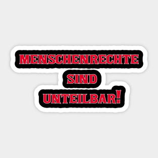 "Unteilbare Werte: Menschenrechte sind unteilbar." Sticker